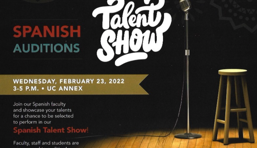 Spanish Auditions Talent Show: Wednesday, Feb 23, 2022; 3:00-5:00 PM UC Annex
