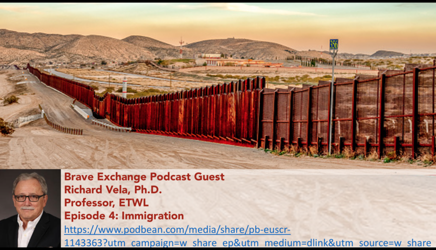 Brave Exchange Podcast: Dr. Vela on Immigration