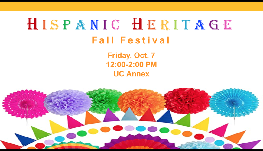 Hispanic Heritage Fall Festival Oct. 7 12-2 PM UC Annex