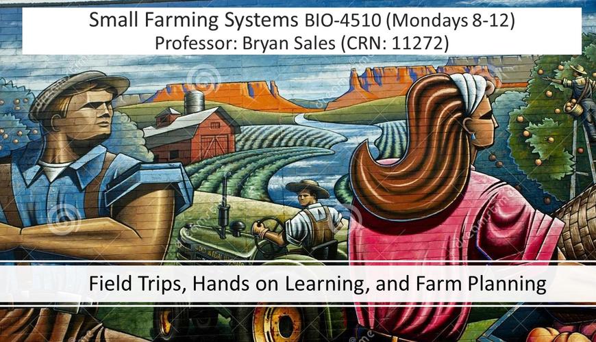 Dr. Bryan Sales is offering the course Small Farming Systems on Mondays.