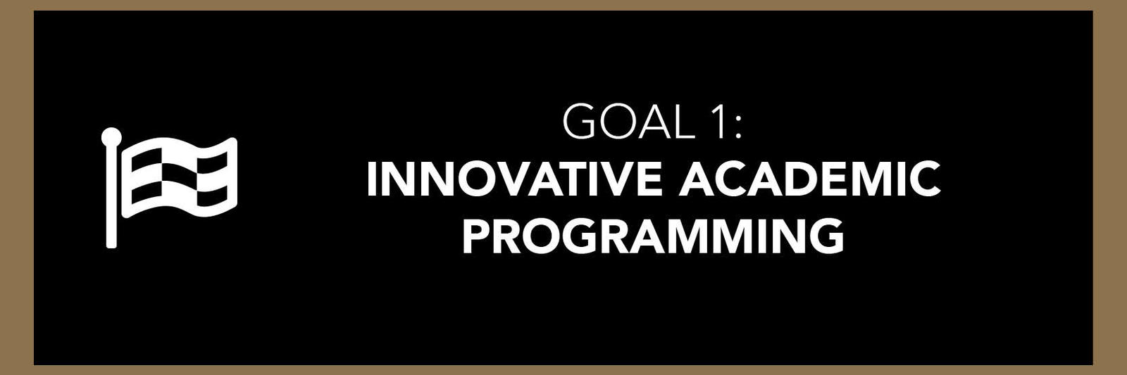 goal 1: innovative academic programming