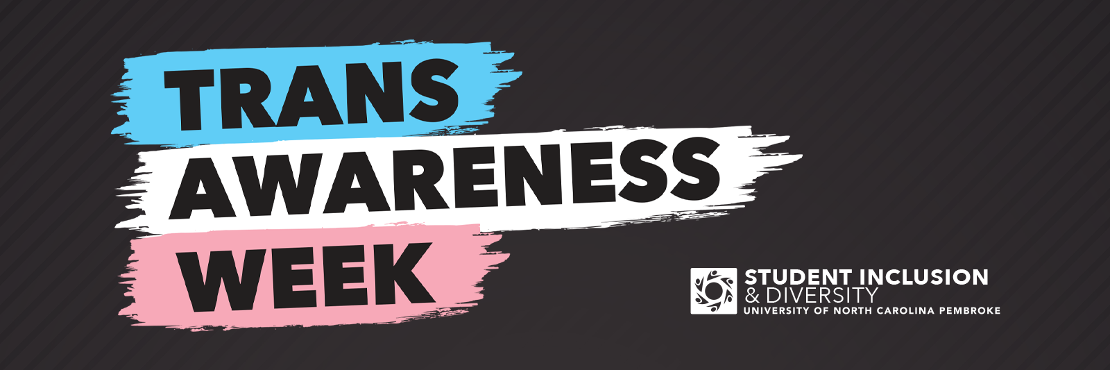 A blue brush stroke with "Trans" written in black; a white brush stroke with "Awareness" written in black; a pink brush stroke with "Week" written in black, accompanied by the Office of Student Inclusion and Diversity Logo