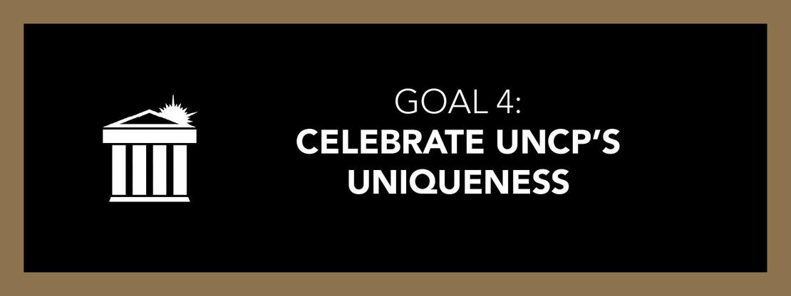 GOAL 4: Celebrate UNCP's Uniqueness