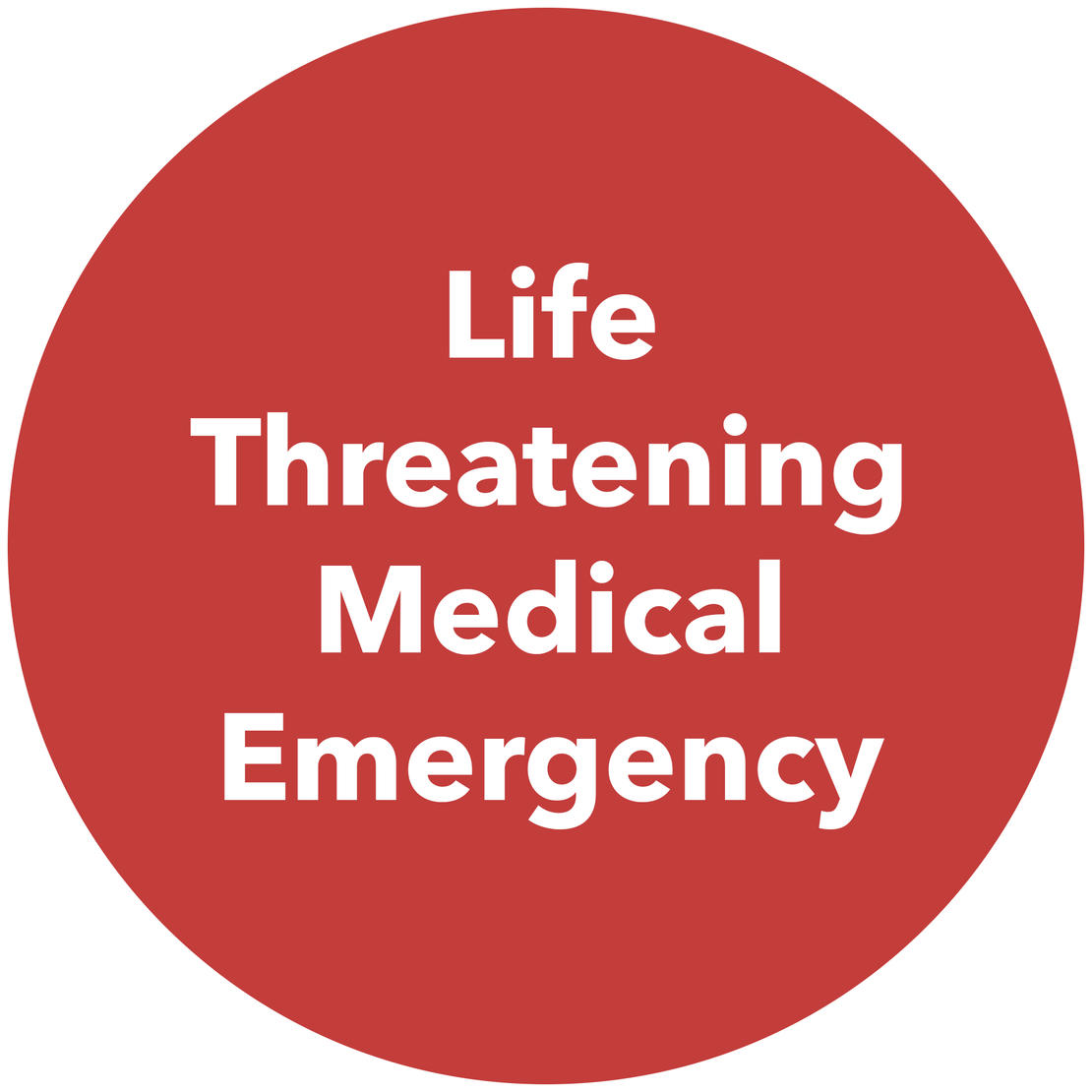 Graphic that reads "Life Threatening Medical Emergency"
