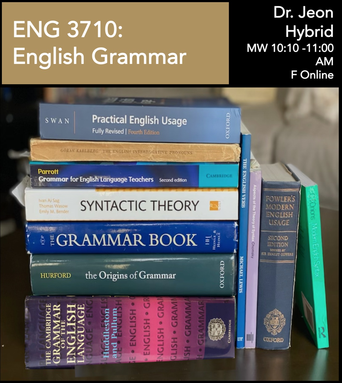 ENG 3710: English Grammar Dr. Jeon Hybrid MW 10:10-11:00 AM F Online