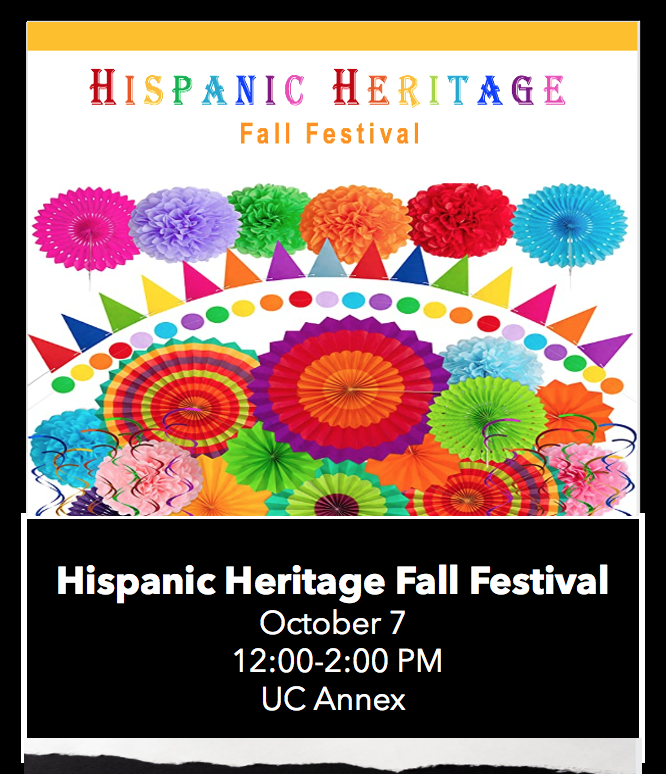 Hispanic Heritage Fall Festival Oct. 7 12:00-2:00 PM UC Annex