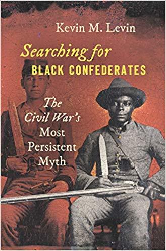 Searching for Black Confederates: The Civil War’s Most Persistent Myth