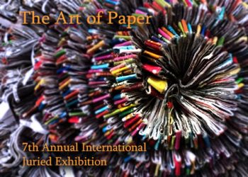 The Art of Paper, Seventh Annual International Juried Exhibition 