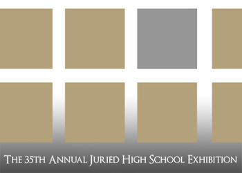 35th Annual Juried High School Exhibition