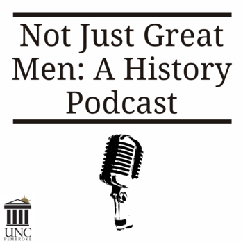 Not Just Great Men: A History Podcast