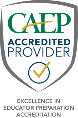 CAEP ACCREDITED PROVIDER EXCELLENCE IN EDUCATOR PREPARATION ACCREDITATION